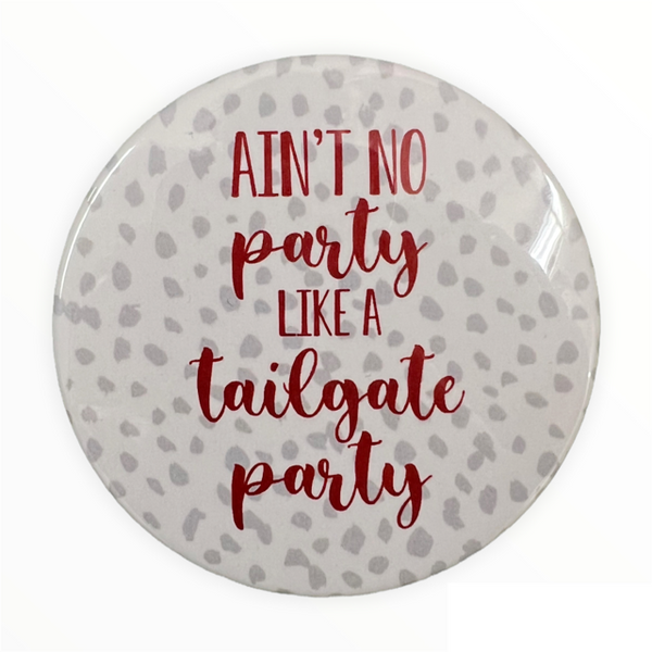 "Ain't No Party Like a Tailgate Party" Pin